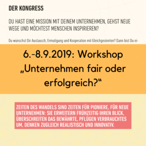 6.-8.9.2019: Workshop "Unternehmen fair oder erfolgreich?"